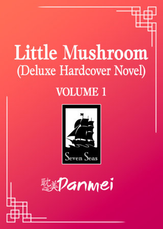 Little Mushroom (Deluxe Hardcover Novel) Vol. 1
